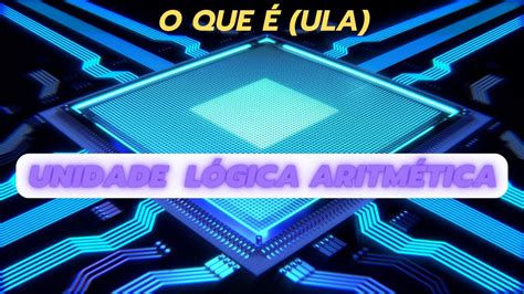 Unidade Lógica Aritmética ULA YouTube