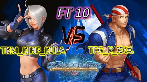 KOF 2002 NORMAL TKM KINF KULA VS TFG K XXX FT10 YouTube