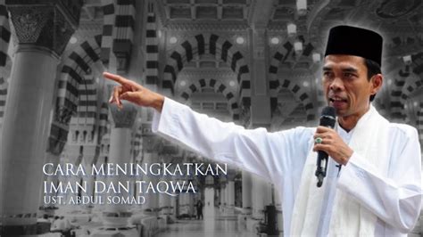 Cara Meningkatkan Iman Dan Taqwa Ust Abdul Somad YouTube