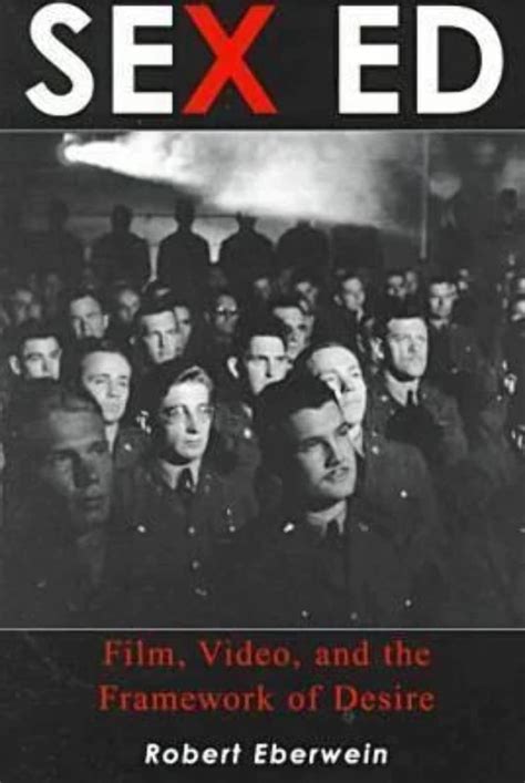 Sex Ed Film Video And The Framework Of Desire Eberwein Robert Amazon Books