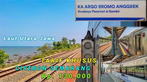 MENCOBA TARIF KHUSUS ARGO BROMO ANGGREK Cirebon Semarang 130 Ribu