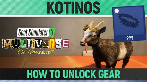 Goat Simulator 3 Multiverse Of Nonsense Kotinos How To Unlock Gear