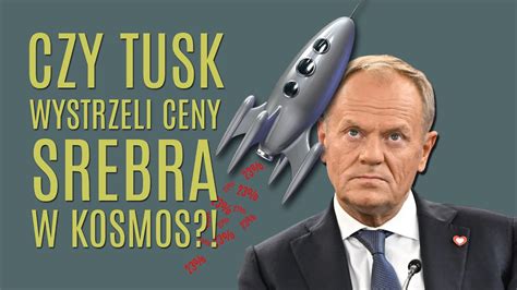 Czy rząd Tuska wystrzeli ceny srebra w kosmos Czeka nas spore