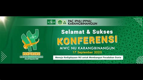 Pembukaan Konferensi Xii Mwcnu Karangbinangun Youtube