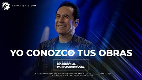 Yo Conozco Tus Obras Pastor Ricardo Rodr Guez Youtube