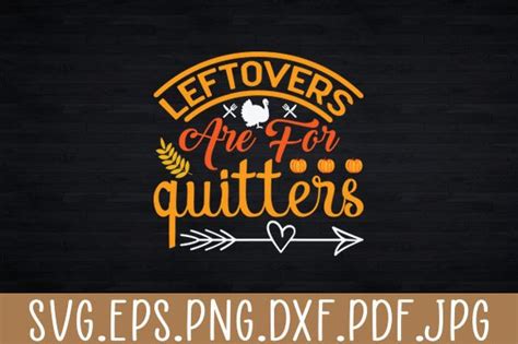 Leftovers Are For Quitters Celebrate Svg Graphic By Monster Creative