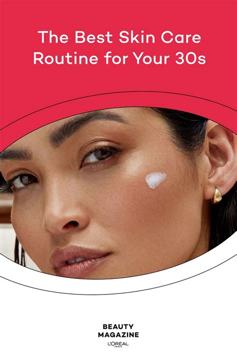 Skin Care Routine For Your 30s The Best Routine And Products Loréal