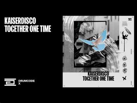 Kaiserdisco Together One Time Original Mix Drumcode YouTube