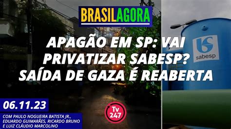 Brasil Agora Apagão em SP vai privatizar Sabesp Saída de Gaza é