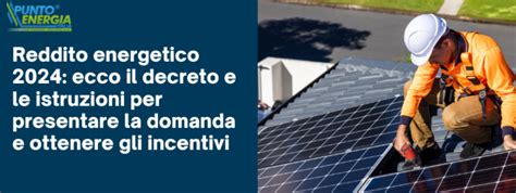 Reddito Energetico 2024 Ecco Il Decreto E Le Istruzioni Per Presentare