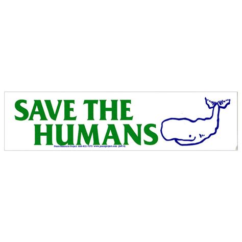 Save The Humans Bumper Sticker Decal Or Magnet 9 By 2 5 Etsy