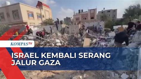 Gencatan Senjata Berakhir Israel Kembali Serang Jalur Gaza