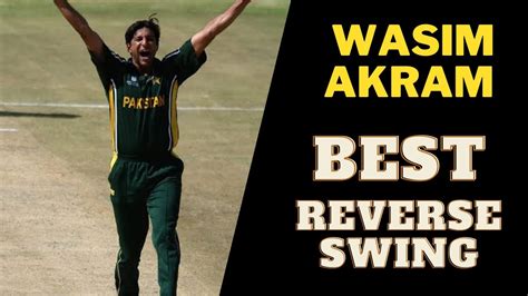 Wasim Akram Best Reverse Swing Bowling Youtube