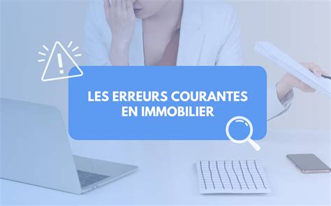 Les Erreurs Ne Pas Faire En Immobilier Comment Rep Rer Et Viter