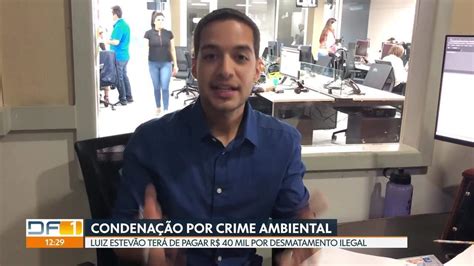 Luiz Estevão é condenado a pagar R 40 mil por crime ambiental DF1 G1