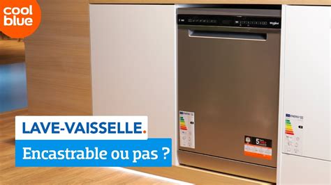 Quelle Est La Diff Rence Entre Un Lave Vaisselle Encastrable Et Un Lave