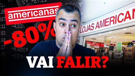 Americanas AMER3 vai falir Americanas vai quebrar 20 bilhões de