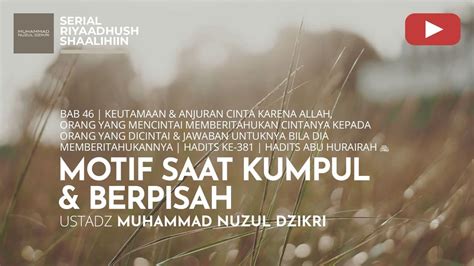 Motif Saat Kumpul Berpisah Riyaadhush Shaalihiin Ustadz