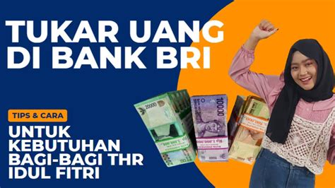 TIPS CARA TUKAR UANG DI BANK BRI PECAHAN 5ribu 10ribu 20ribu Untuk