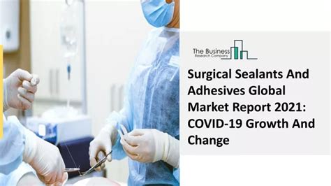 PPT Surgical Sealants And Adhesives Global Market Report 2021 2030