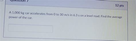 Solved A Kg Car Accelerates From To M S In S Chegg