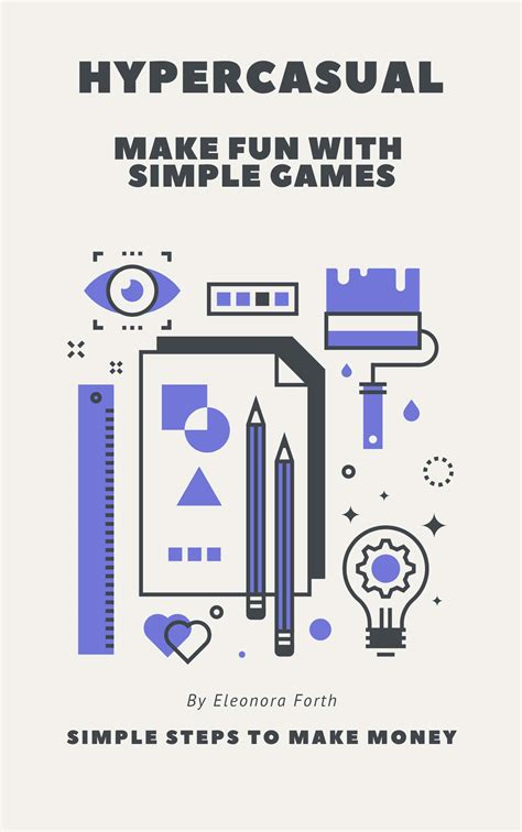 Developing hypercasual games: from idea to launch by Elenora Forth ...