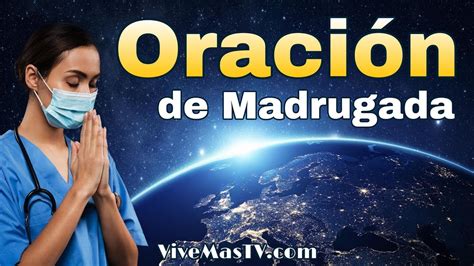 Oracion De Madrugada Sanidad Y Liberacion En Nombre De Jesucristo