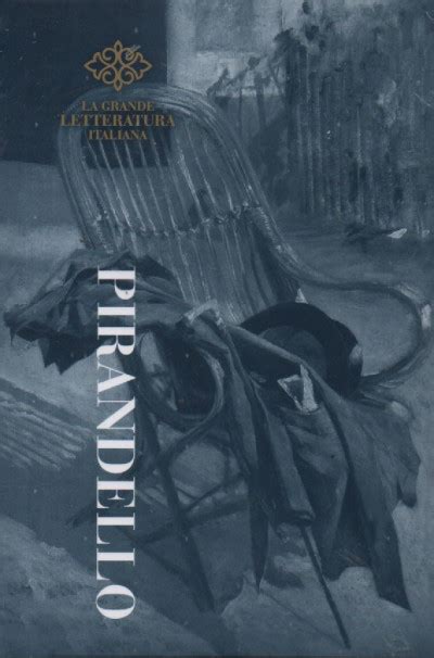 La Grande Letteratura Italiana Luigi Pirandello Il Fu Mattia Pascal