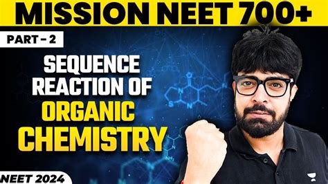 Sequence Reaction Of Organic Chemistry Part 2 One Shot Mission NEET