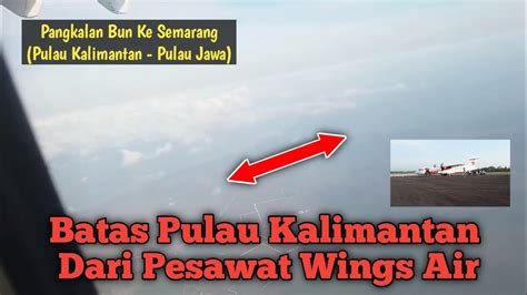 PERJALANAN PANGKALAN BUN KE SEMARANG NAIK PESAWAT WINGS AIR ATR YouTube