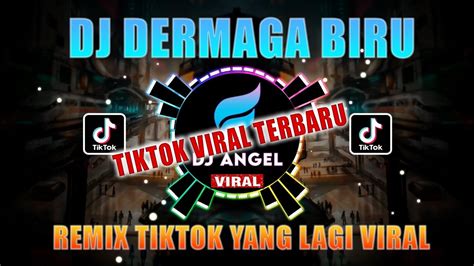 DJ DERMAGA BIRU REMIX TIKTOK VIRAL FULL BASS 2022 DERAIAN DEMI