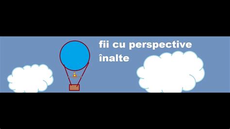 Fii Cu Perspective Inalte YouTube