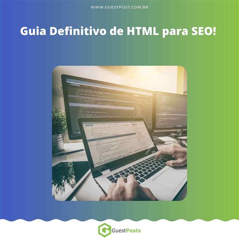 Guia Definitivo de HTML para SEO! [8 itens para não esquecer nunca