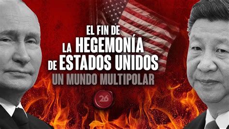 Trailer El Fin De La Hegemon A De Estados Unidos Un Mundo Multipolar