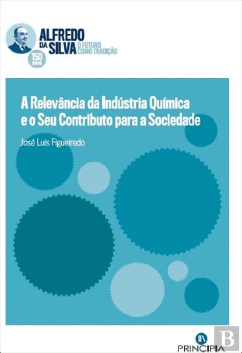 A Relevância da Indústria Química e o seu Contributo para a Sociedade