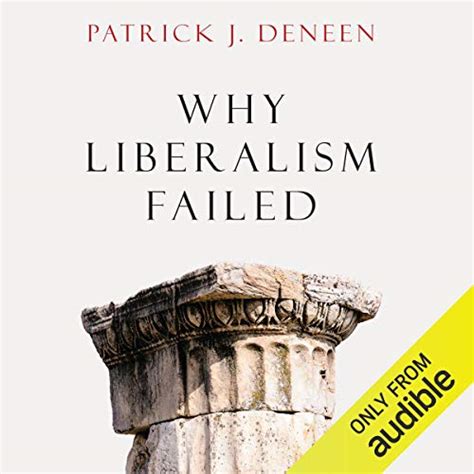 Why Liberalism Failed By Patrick J Deneen Audiobook Au