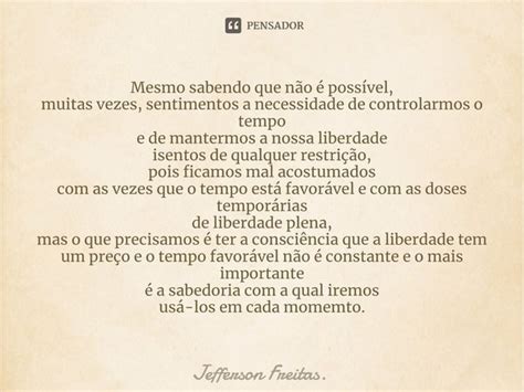 Mesmo Sabendo Que Não é Possível Jefferson Freitas Pensador