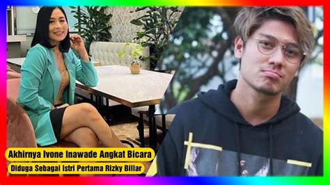 Diduga Sebagai Istri Pertama Rizky Billar Akhrinya Ivonne Inawade