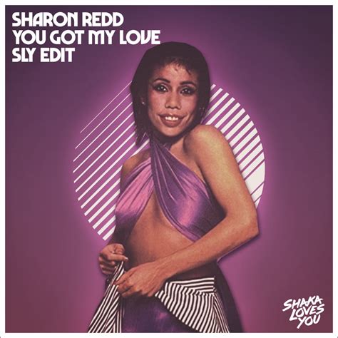 Sharon Redd You Got My Love Sly Edit Shaka Loves You