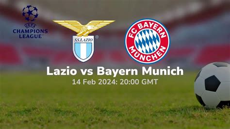 Lazio Vs Bayern Munich Prediction Betting Tips 14 02 2024