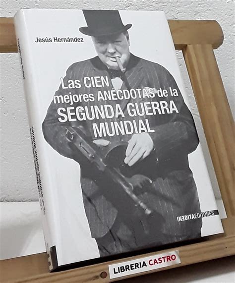 Librería Castro Las cien mejores anecdotas de la segunda guerra mundial