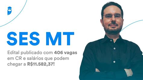 Concurso SES MT Edital publicado 406 vagas em CR e salários que