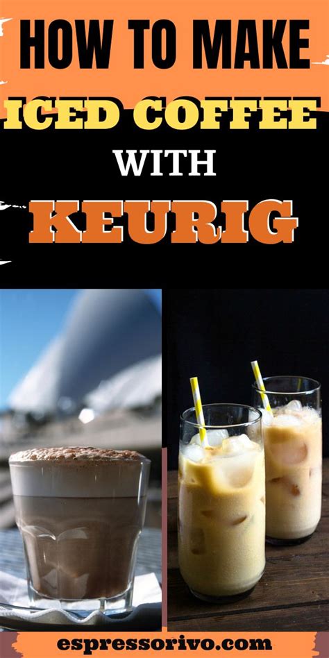 How To Make Iced Coffee With Keurig Easy Steps Espressorivo