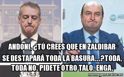 Meme Personalizado Andoni T Crees Que En Zaldibar Se Destapar