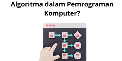 Apa Yang Dimaksud Dengan Algoritma Dalam Pemrograman Komputer