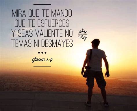 Josué 1 9 Mira Que Te Mando Que Te Esfuerces Y Seas Valiente No Temas Ni Frases Espirituales