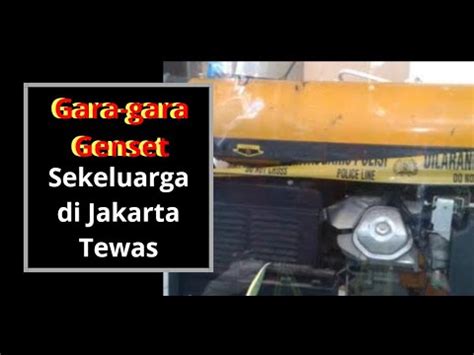 Diduga Keracunan Asap Genset Sekeluarga Di Jakarta Tewas YouTube