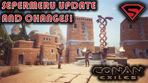 CONAN EXILES NEW SEPERMERU SHOWCASE NEW CHANGES IN SEPERMERU YouTube