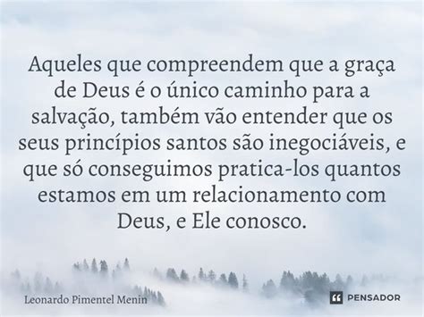 Aqueles Que Compreendem Que A Graça De Leonardo Pimentel Menin