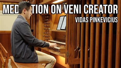 Meditation On Veni Creator Op Vidas Pinkevicius Youtube